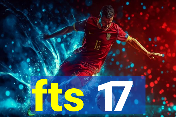 fts 17